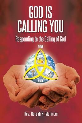 God Is Calling You: Responding to the Calling of God - Naresh K. Malhotra