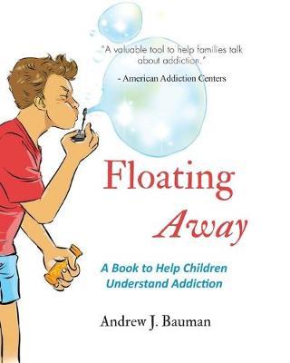 Floating Away: A Book to Help Children Understand Addiction - Wahyu Nugroho
