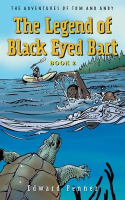 The Legend of Black Eyed Bart, Book 2: The Adventures of Tom and Andy - Edward Penner