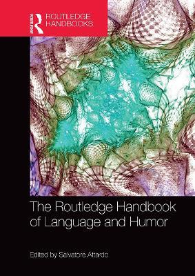 The Routledge Handbook of Language and Humor - Salvatore Attardo