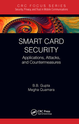 Coperta cărții 'Smart Card Security: Applications, Attacks, and Countermeasures - Brij B. Gupta'