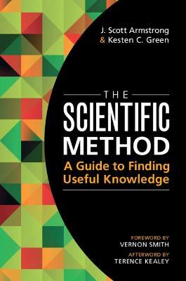 The Scientific Method: A Guide to Finding Useful Knowledge - J. Scott Armstrong