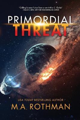 Primordial Threat - M. A. Rothman