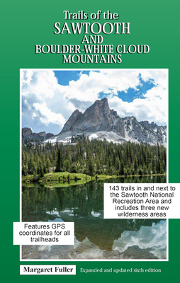 Trails of the Sawtooth and Boulder-White Cloud Mountains - Margaret Fuller