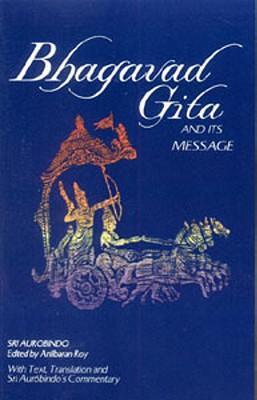 Bhagavad Gita and Its Message - Sri Aurobindo