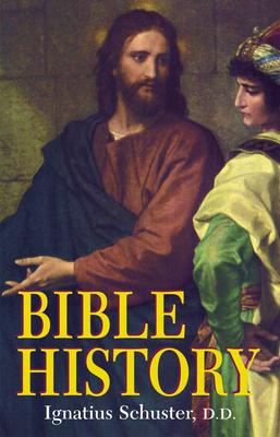 Bible History: Of the Old and New Testaments - Ignatius Schuster