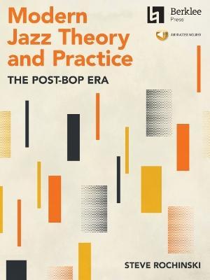 Modern Jazz Theory and Practice: The Post-Bop Era - Book with Online Audio by Steve Rochinski - Steve Rochinski