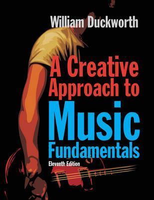 A Creative Approach to Music Fundamentals - William Duckworth