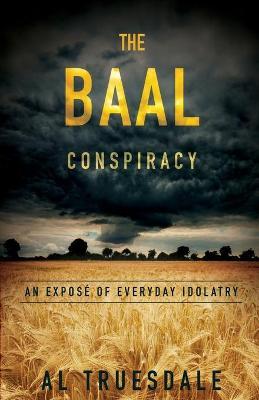 The Baal Conspiracy - Al Truesdale