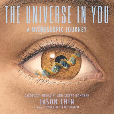The Universe in You: A Microscopic Journey - Jason Chin