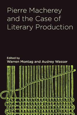 Pierre Macherey and the Case of Literary Production - Warren Montag