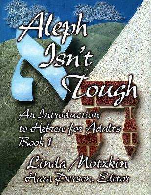Aleph Isn't Tough: An Introduction to Hebrew for Adults, Book 1 - Behrman House