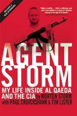 Agent Storm: My Life Inside Al Qaeda and the CIA - Morten Storm