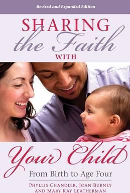 Sharing the Faith with Your Child: From Birth to Age Four - Phyllis Chandler