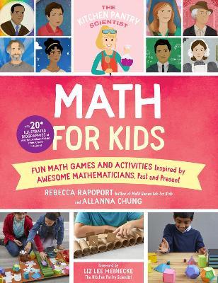 The Kitchen Pantry Scientist Math for Kids: Fun Math Games and Activities Inspired by Awesome Mathematicians, Past and Present; With 20+ Illustrated B - Rebecca Rapoport