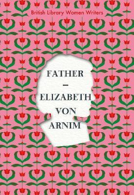 Father - Elizabeth Von Arnim