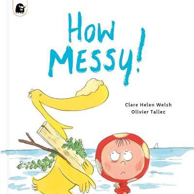 How Messy! - Clare Helen Welsh