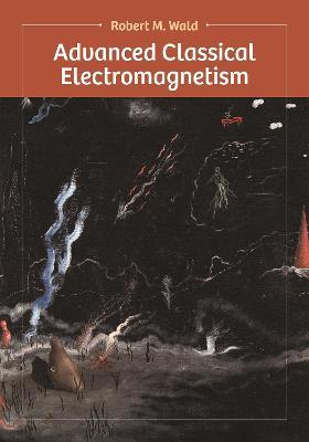 Advanced Classical Electromagnetism - Robert Wald