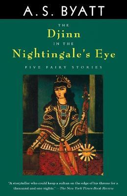 The Djinn in the Nightingale's Eye - A. S. Byatt