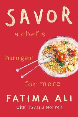 Savor: A Chef's Hunger for More - Fatima Ali
