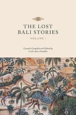 The Lost Bali Stories: Volume I - Leslie Anne Franklin