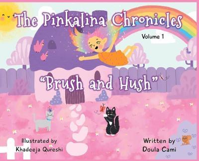 The Pinkalina Chronicles - Volume 1 Brush & Hush - Camila Rhodes