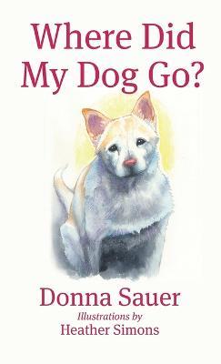 Where Did My Dog Go? - Donna Sauer