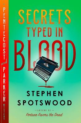 Secrets Typed in Blood: A Pentecost and Parker Mystery - Stephen Spotswood