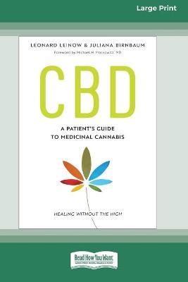 CBD: A Patient's Guide to Medicinal Cannabis--Healing without the High [Standard Large Print 16 Pt Edition] - Leonard Leinow