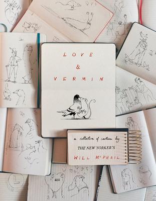 Love & Vermin: A Collection of Cartoons by the New Yorker's Will McPhail - Will Mcphail