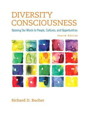 Diversity Consciousness: Opening Our Minds to People, Cultures, and Opportunities - Richard Bucher