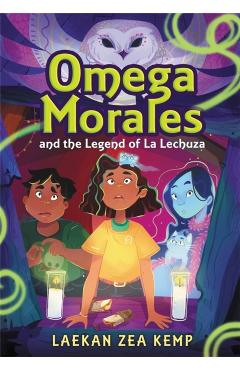 Coperta cărții 'Omega Morales and the Legend of La Lechuza - Laekan Zea Kemp'