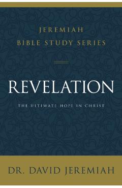 Revelation: The Ultimate Hope in Christ - David Jeremiah