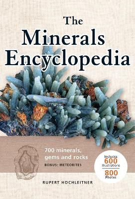 The Minerals Encyclopedia: 700 Minerals, Gems and Rocks - Rupert Hochleitner