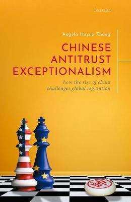 Chinese Antitrust Exceptionalism: How the Rise of China Challenges Global Regulation - Angela Zhang