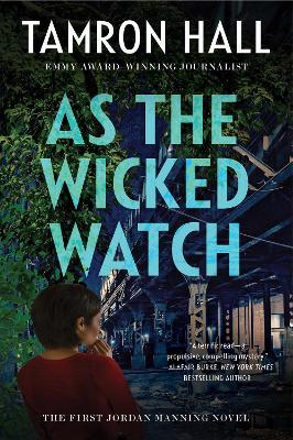 As the Wicked Watch: The First Jordan Manning Novel - Tamron Hall
