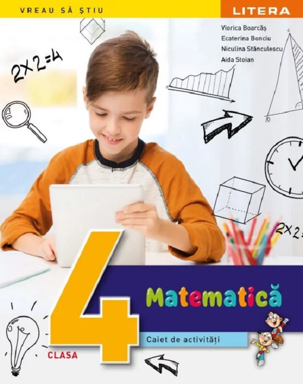 Matematica - Clasa 4 - Caiet de activitati - Viorica Boarcas, Ecaterina Bonciu, Niculina Stanculescu, Aida Stoian