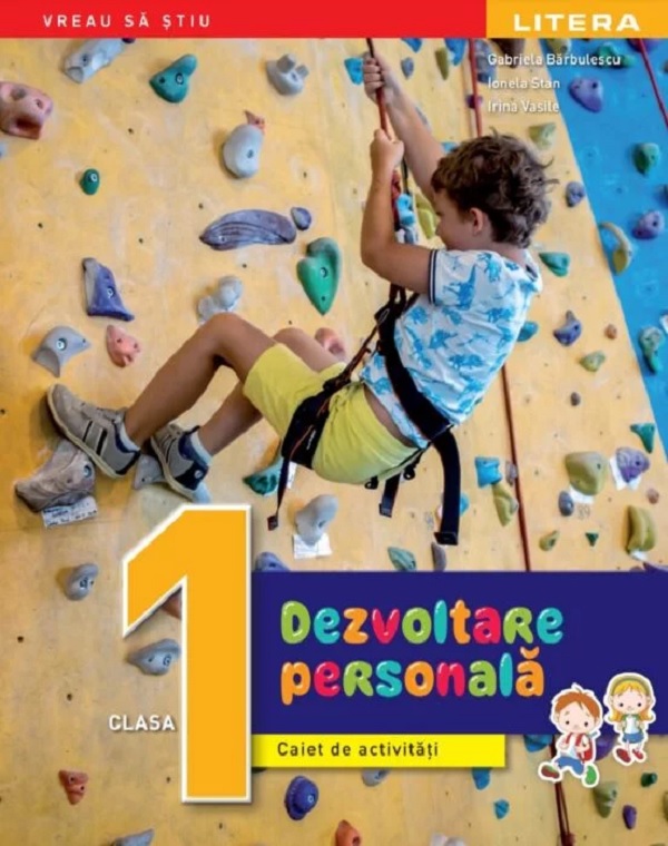 Dezvoltare personala - Clasa 1 - Caiet de activitati - Gabriela Barbulescu, Ionela Stan, Irina Vasile