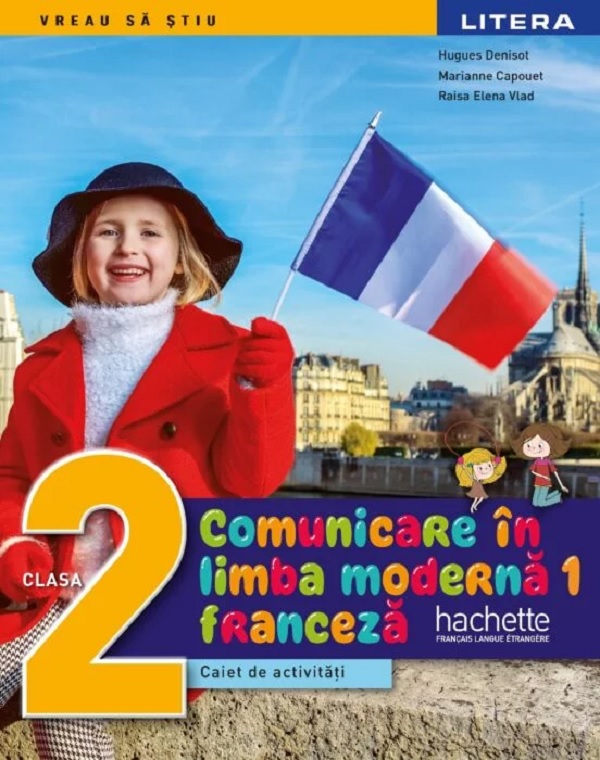 Comunicare in limba moderna 1: Franceza - Clasa 2 - Caiet de activitati - Hugues Denisot, Marianne Capouet, Raisa Elena Vlad