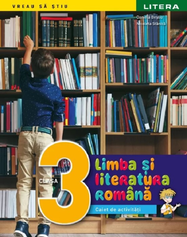 Limba si literatura romana - Clasa 3 - Caiet de activitati - Daniela Besliu, Nicoleta Stanica