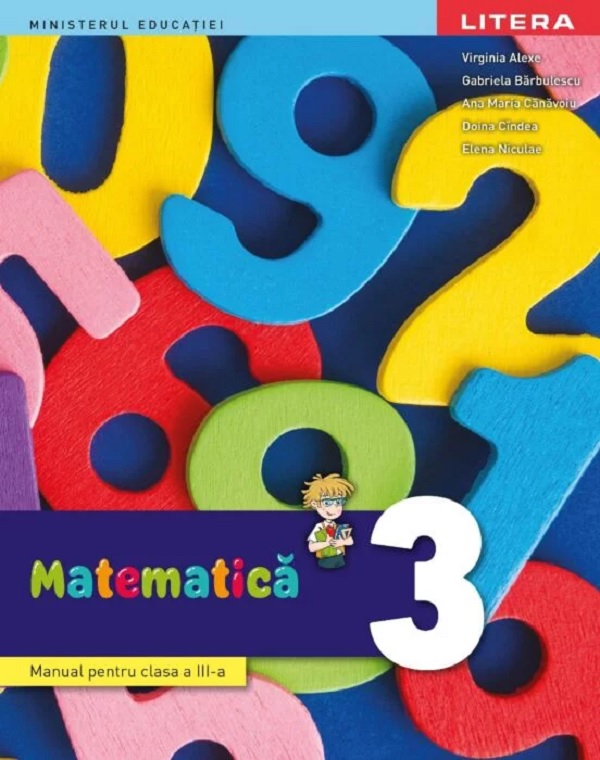 Matematica - Clasa 3 - Manual - Virginia Alexe, Gabriela Barbulescu, Ana-Maria Canavoiu, Doina Cindea, Elena Niculae