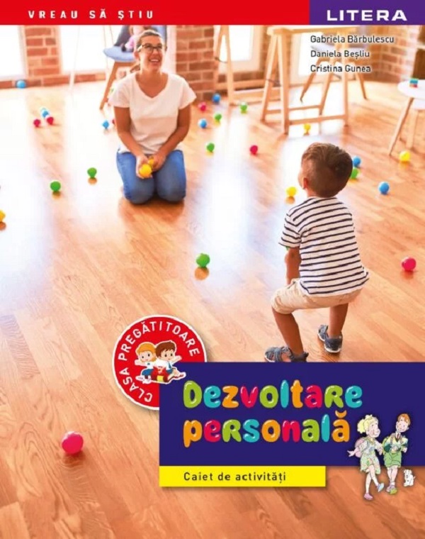 Dezvoltare personala - Clasa pregatitoare - Caiet de activitati - Gabriela Barbulescu, Daniela Besliu, Cristina Gunea