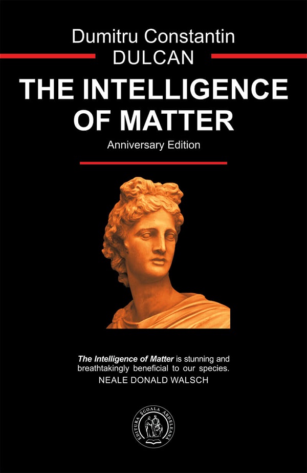 The Intelligence of Matter - Dumitru Constantin Dulcan