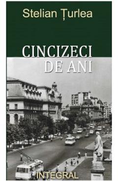 Coperta cărții Cincizeci de ani - Stelian Turlea
