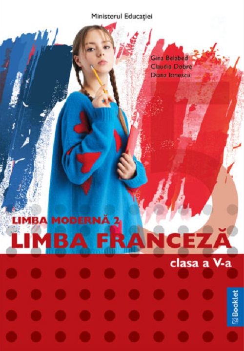 Limba franceza. Limba moderna 2 - Clasa 5 - Manual - Gina Belabed, Claudia Dobre, Diana Ionescu