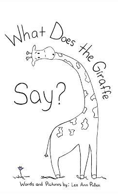 What Does The Giraffe Say? - Lea Ann Pullen