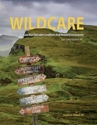 WILDCARE, Working in Less than Desirable Conditions and Remote Environments, 2nd Edition - Frank Hubbell
