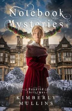 Coperta cărții 'Notebook Mysteries Haunted Christmas - Kimberly Mullins'