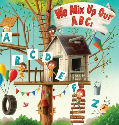 We Mix Up Our ABCs - Aaron Wills
