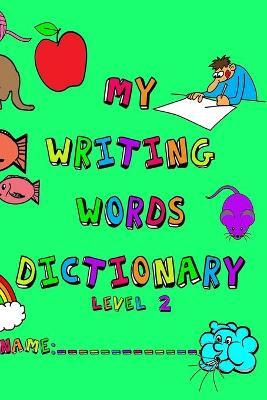 My Writing Words Dictionary Level 2: Spelling Dictionary for Third through Fifth Grade Students - Nathan Frey